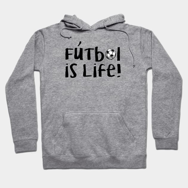 Futbol Is Life! - Black Hoodie by hawkadoodledoo